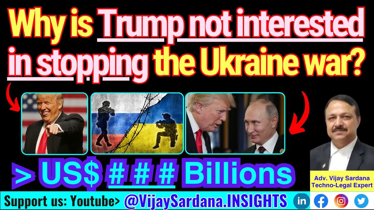 ट्रम्प यूक्रेन युद्ध को रोकने के लिए उत्सुक क्यों नहीं हैं?#vijaysardana #trade #EU #russia #economy