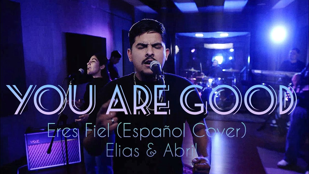 You Are Good (Eres Fiel) - Israel Houghton (Español Cover) By Elias & Abril. 