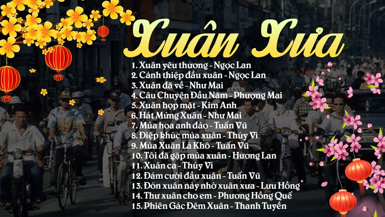 NHẠC XUÂN THỜI XƯA HAY NHẤT - 15 Bài Nhạc Xuân Xưa Hải Ngoại Hay Nhất - Xuân Yêu Thương