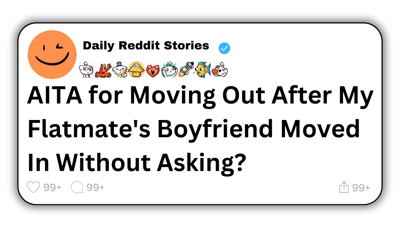 AITA for Moving Out After My Flatmate's Boyfriend Moved In Without Asking?