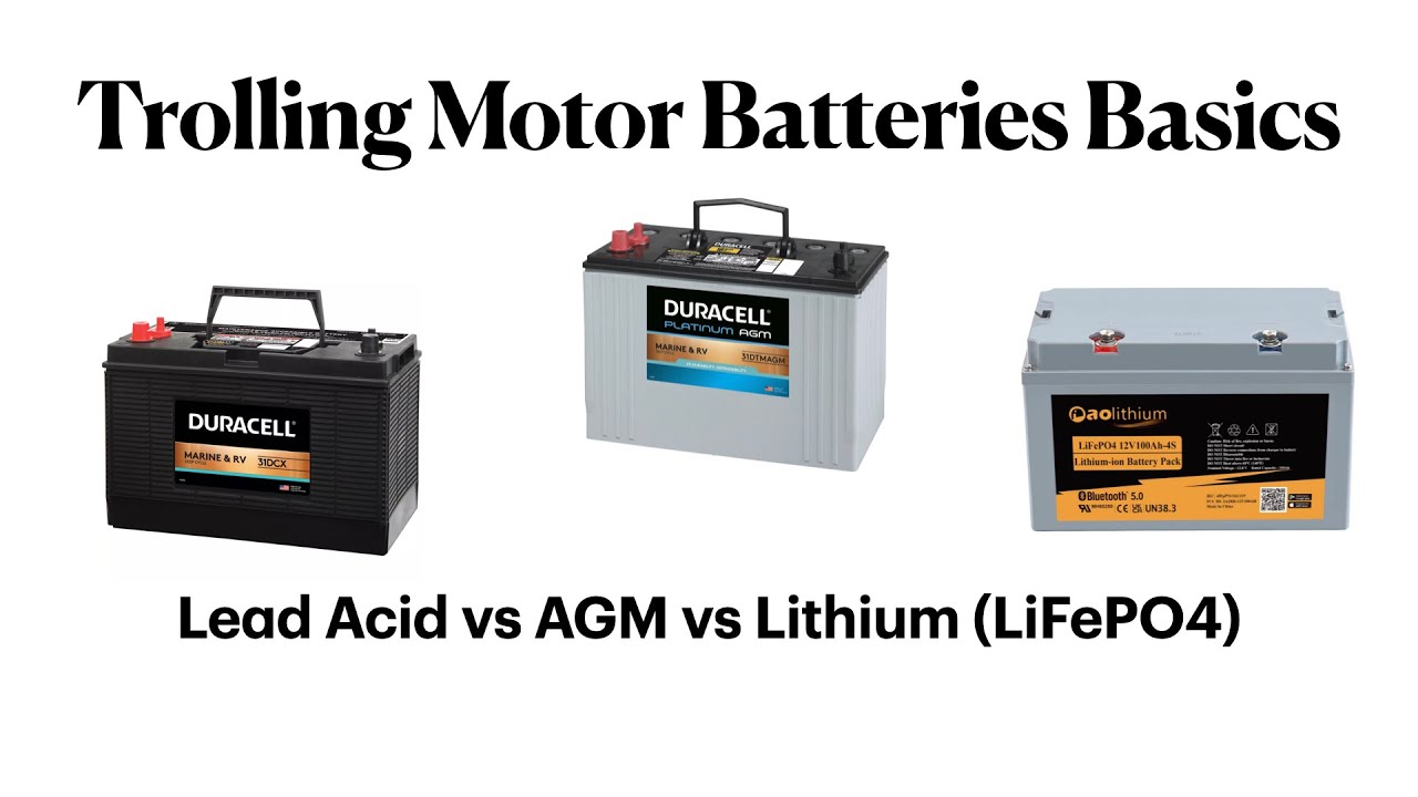 Trolling Motor Batteries - Lead Acid vs AGM vs Lithium LiFePO4.  Is Lithium Worth It? Pros & Cons