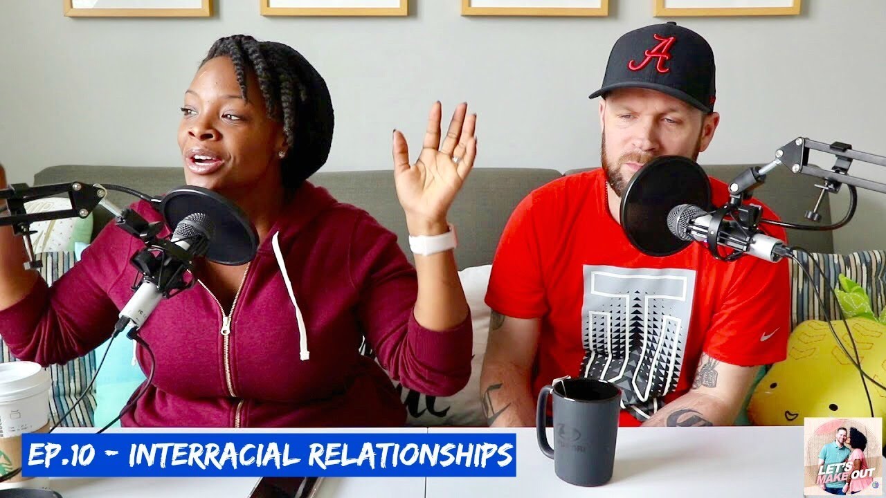 Interracial Relationships | Let's Make Out | Ep. 10