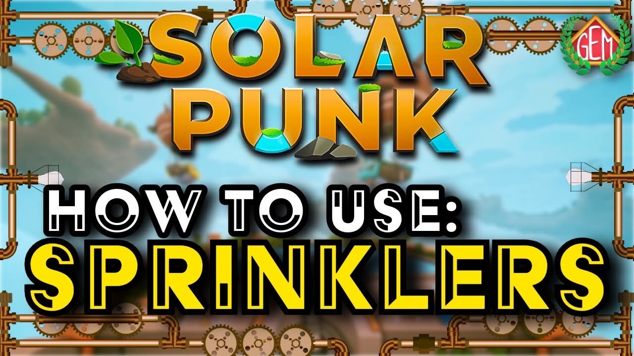 Solarpunk: как пользоваться спринклерами