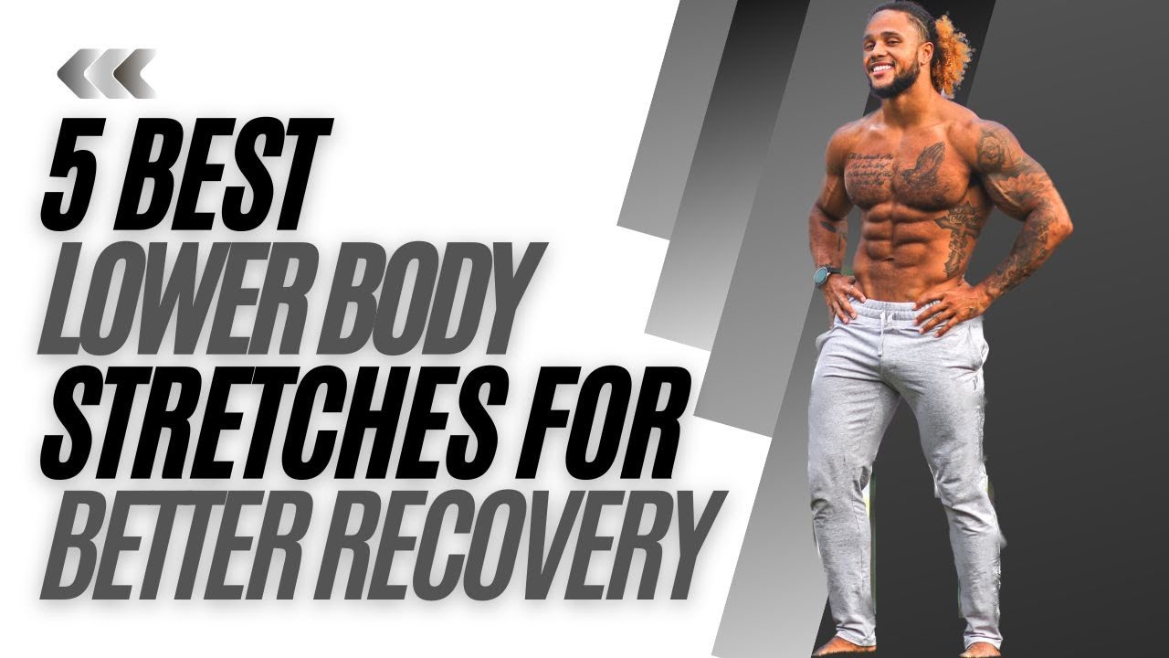 5 Best Lower Body Stretches | Recovery faster & perform better
