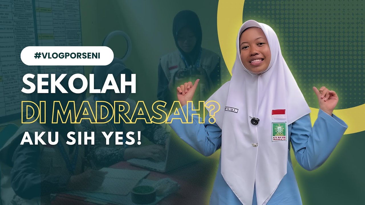 SEKOLAH DI MADRASAH? AKU SIH YES! - Khuriya Iza Fatmala - MTs Ma'arif Bakung I Vlog Porseni '25