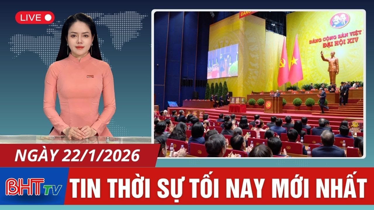 🔴 Thời sự tối 22/1: Đại hội XIV thực hiện quy trình công tác nhân sự