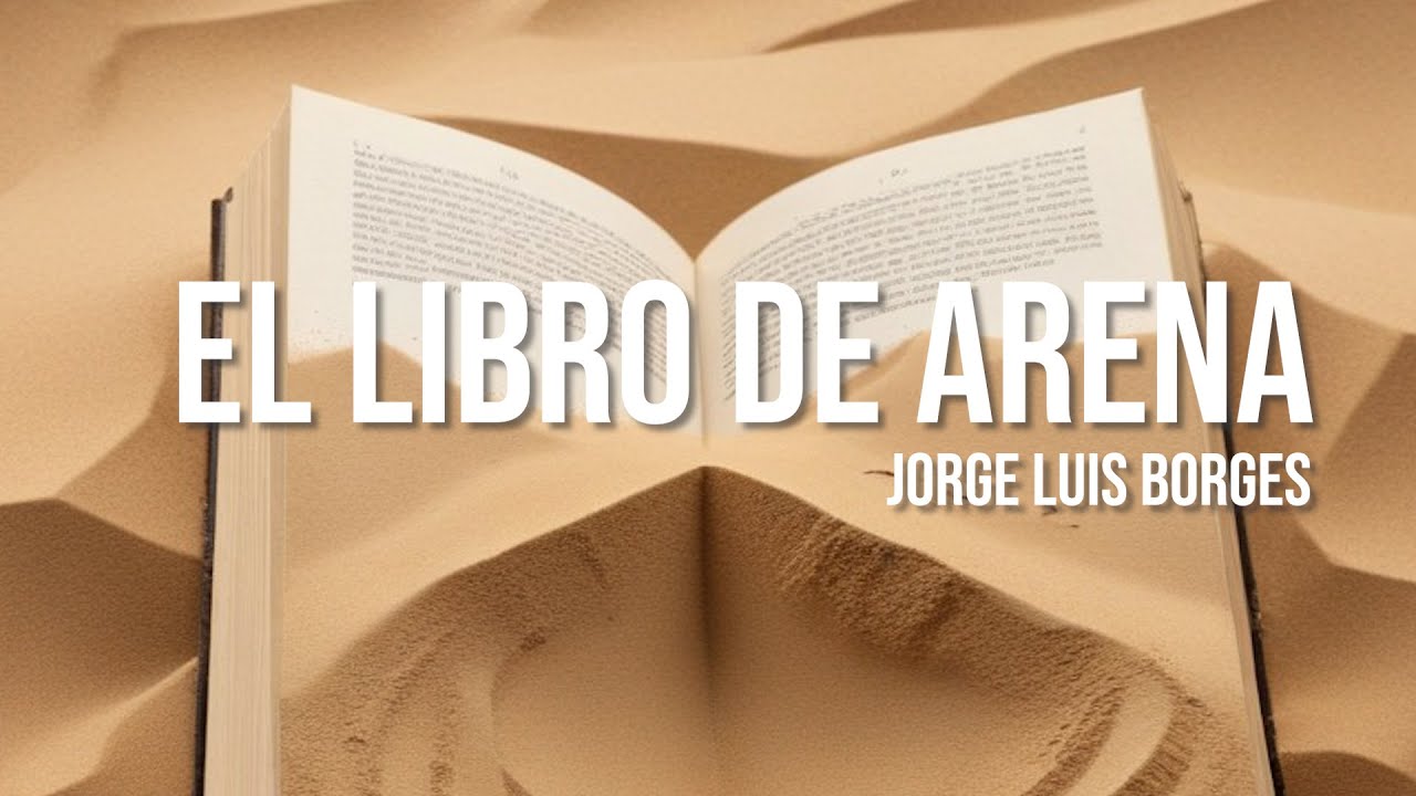El libro de arena - Jorge Luis Borges / Audiolibro y análisis