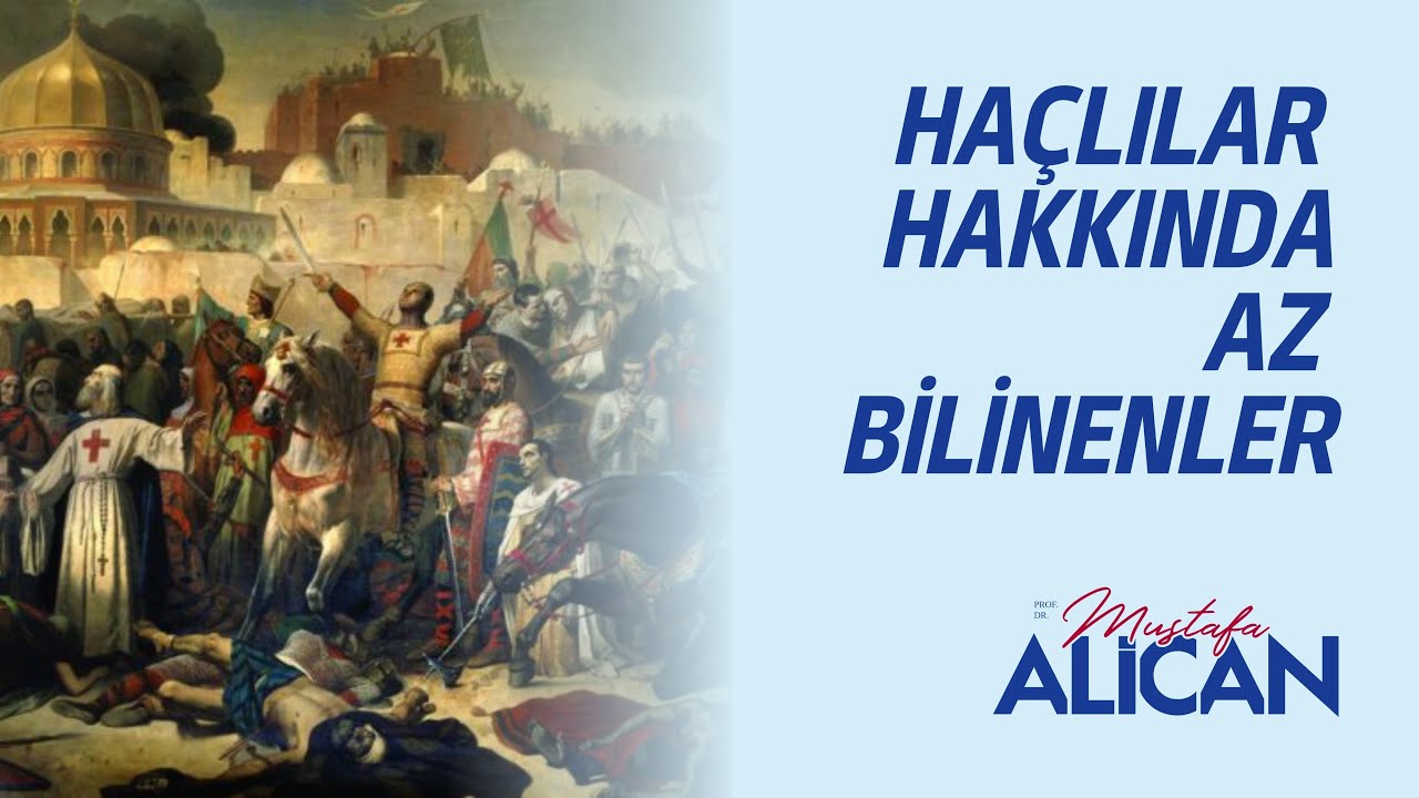 Haçlılar Hakkında Az Bilinenler | Prof. Dr. Mustafa Alican