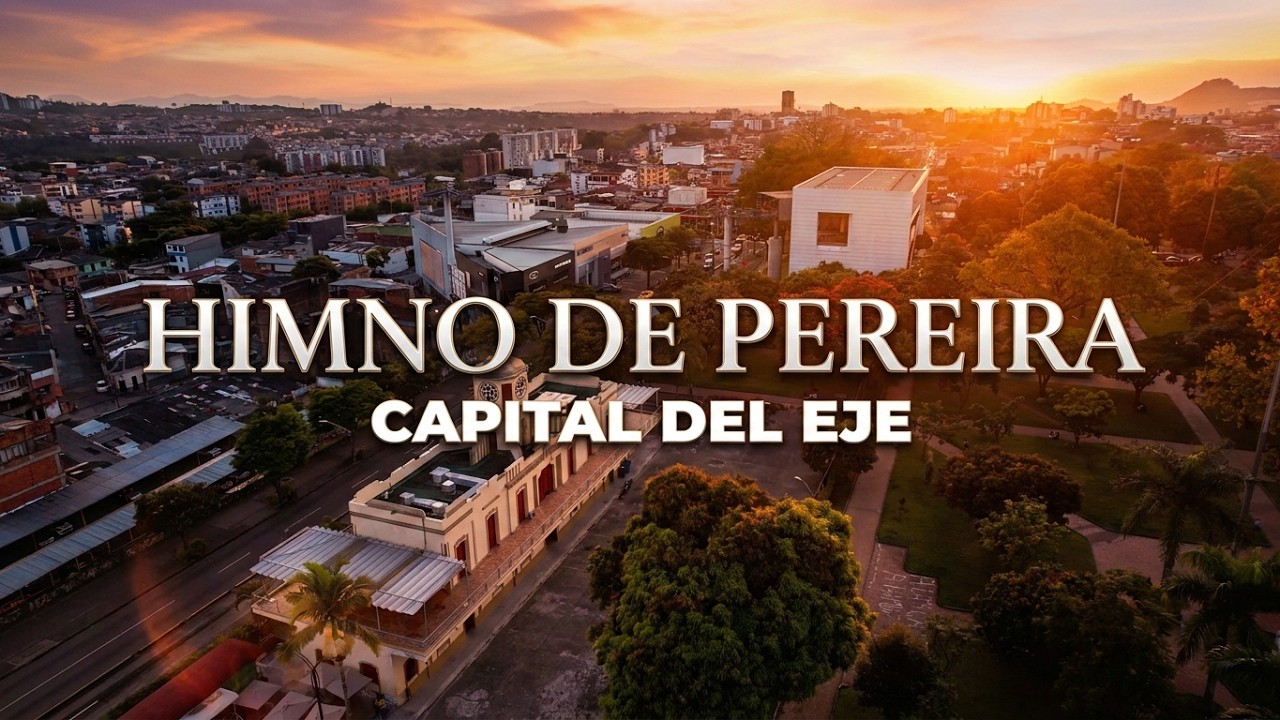 Himno de Pereira | Capital del eje | 2024