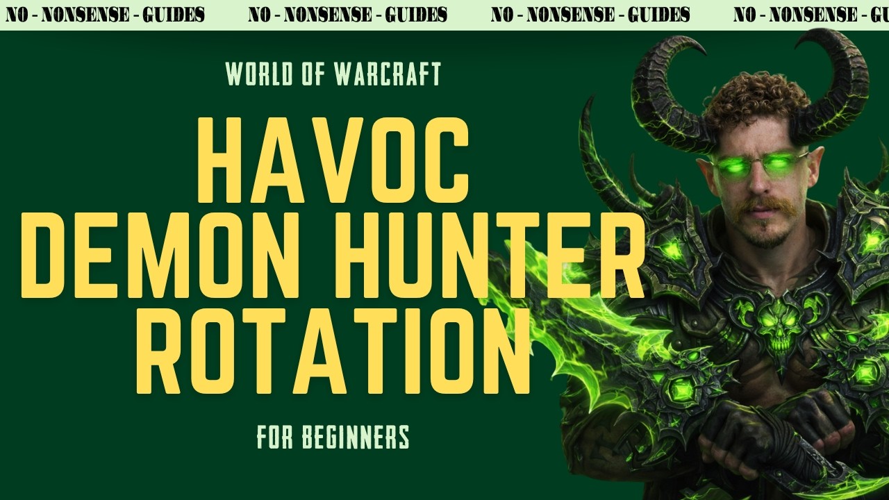 Havok Demon Hunter Basic Rotation (New Player Friendly) - No-Nonsense Guide - World of Warcraft