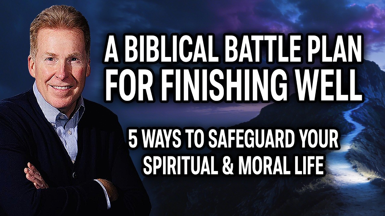 A Biblical Battle Plan For Finishing Well - 5 Ways To Safeguard Your Spiritual & Moral Life