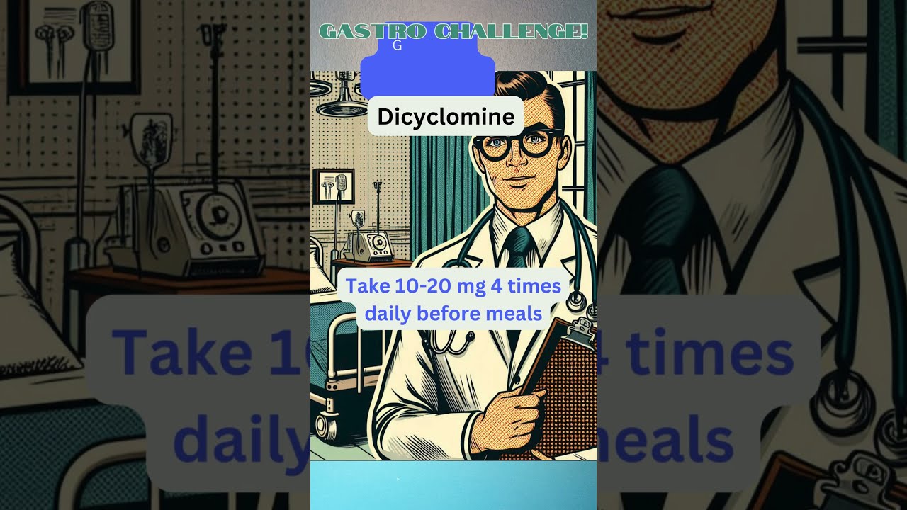 7. Gastro Challenge - Dicyclomine