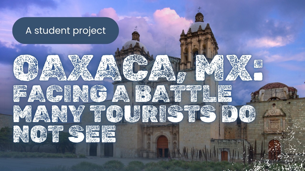 Oaxaca, MX: The Hidden Battle of Gentrification