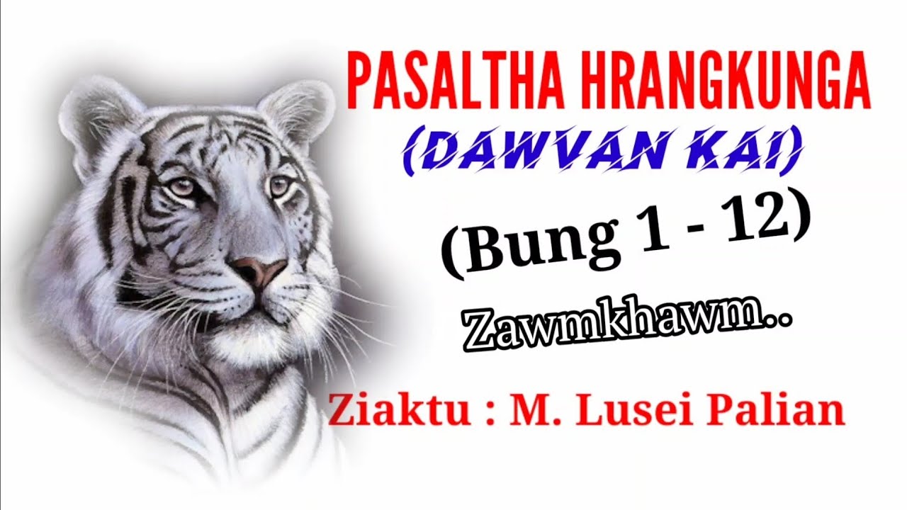 PASALTHA HRANGKUNGA (Dawvan Kai) Bung 1 - 12 | Ziaktu : M. Lusei Palian
