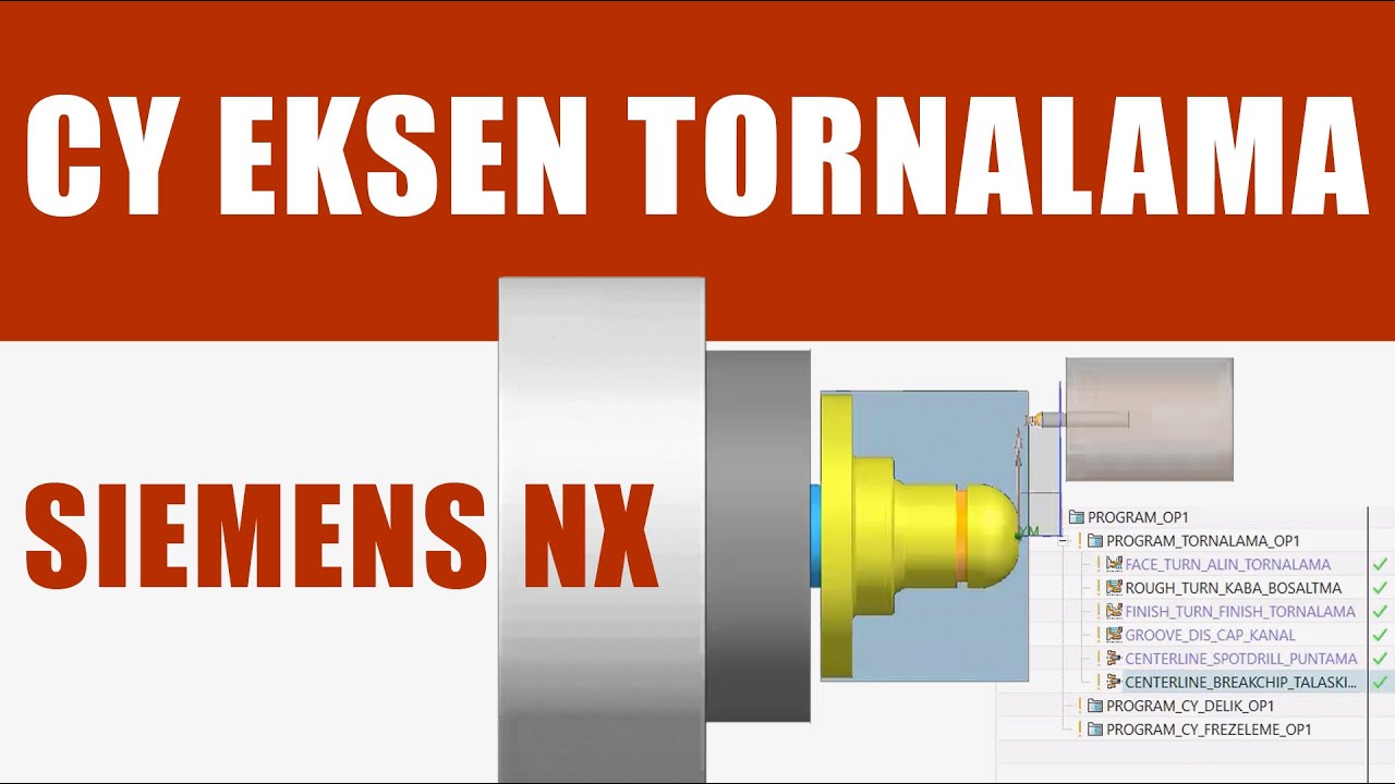 Siemens NX CY Eksen Tornalama Operasyonları