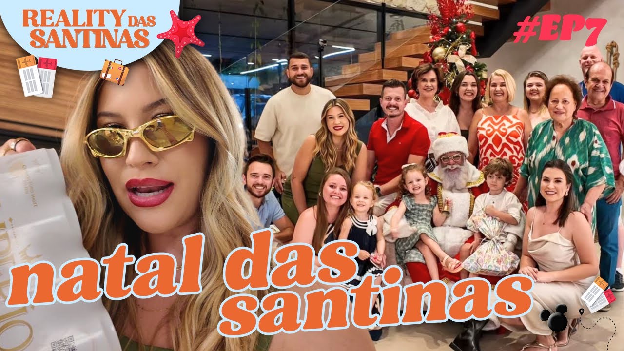 EP. 7 - REALITY DAS SANTINAS - NATAL, PAPAI NOEL E AMIGO LADRÃO