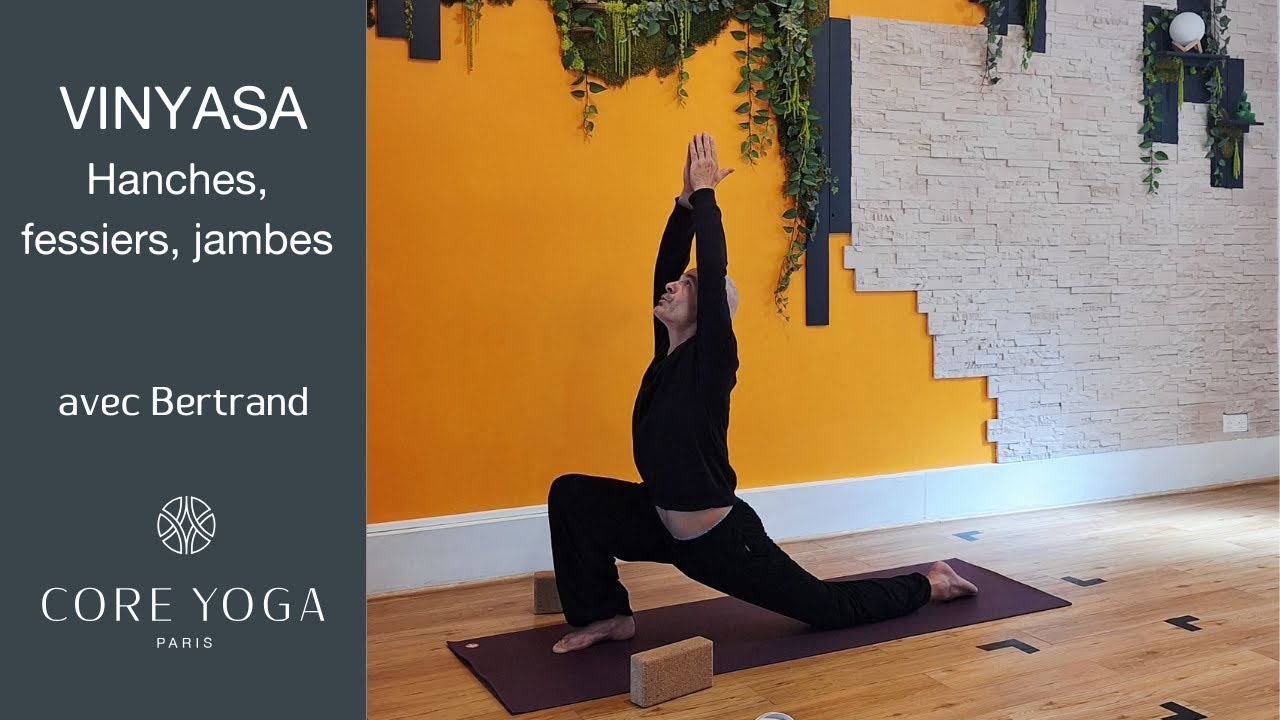 Vinyasa avec Bertrand : souplesse des hanches et mobilité du bassin