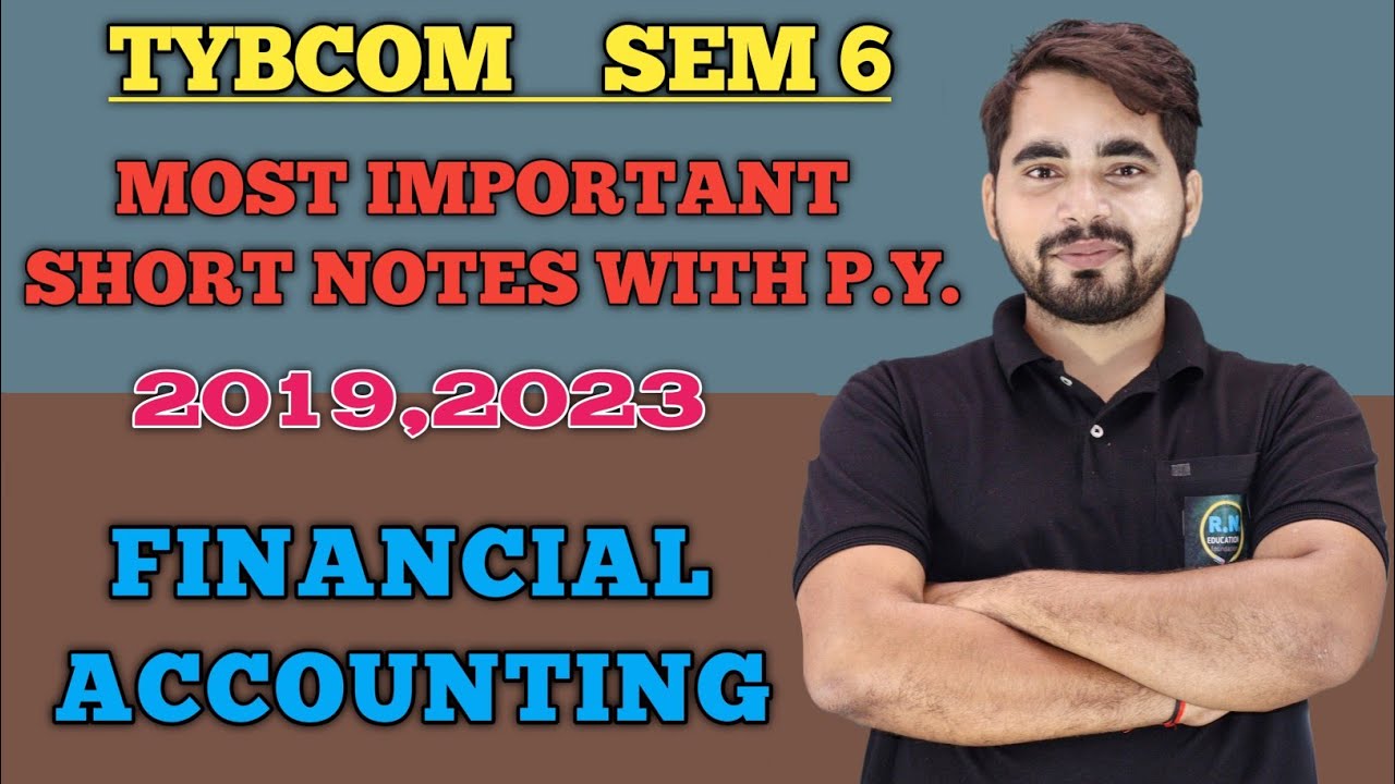 Most Important Short Notes of Financial Accounting TYBCom Sem 6 | Mumbai University |TYBCom sem 6 FA