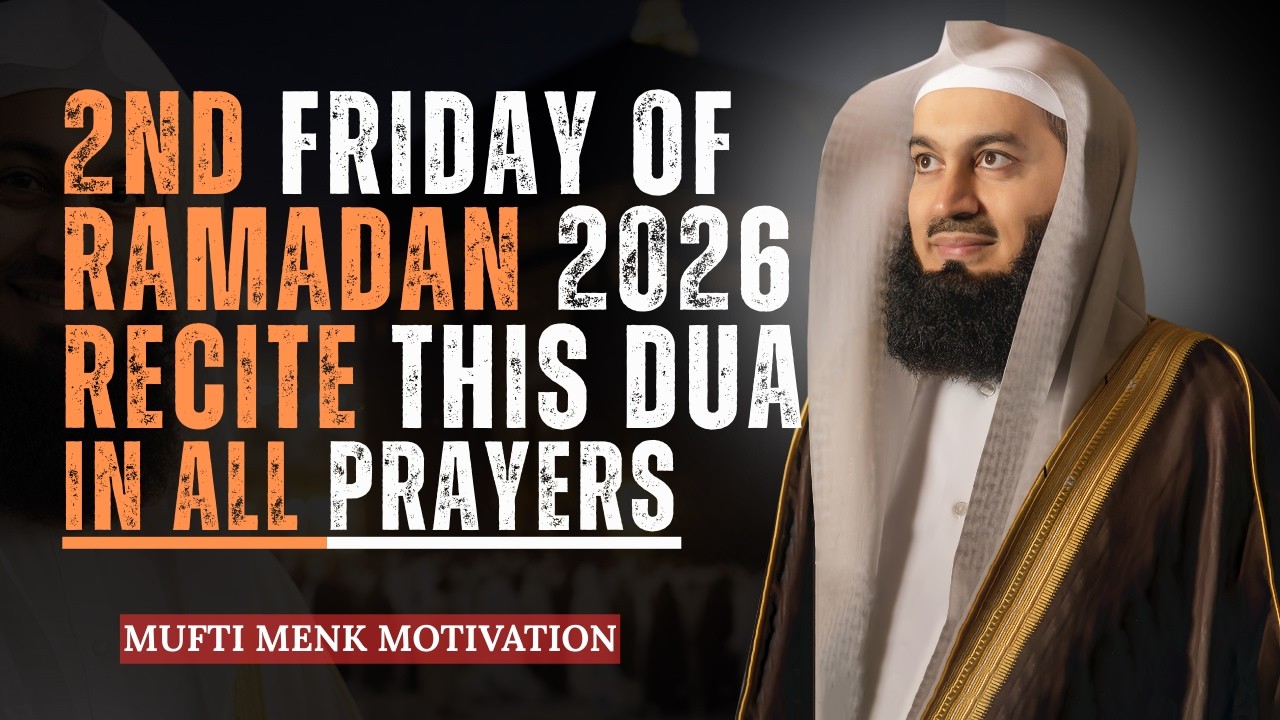 Second Friday of Ramadan 2026 – Recite This Dua Between Zuhr & Asr | Mufti Menk
