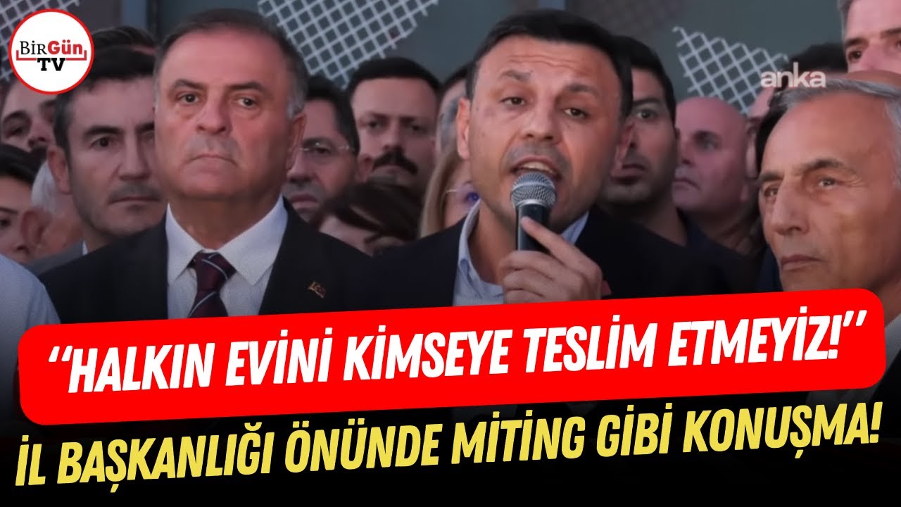 Özgür Çelik'ten İl Başkanlığı önünde miting gibi konuşma: “HALKIN EVİNİ KİMSEYE TESLİM ETMEYİZ!”