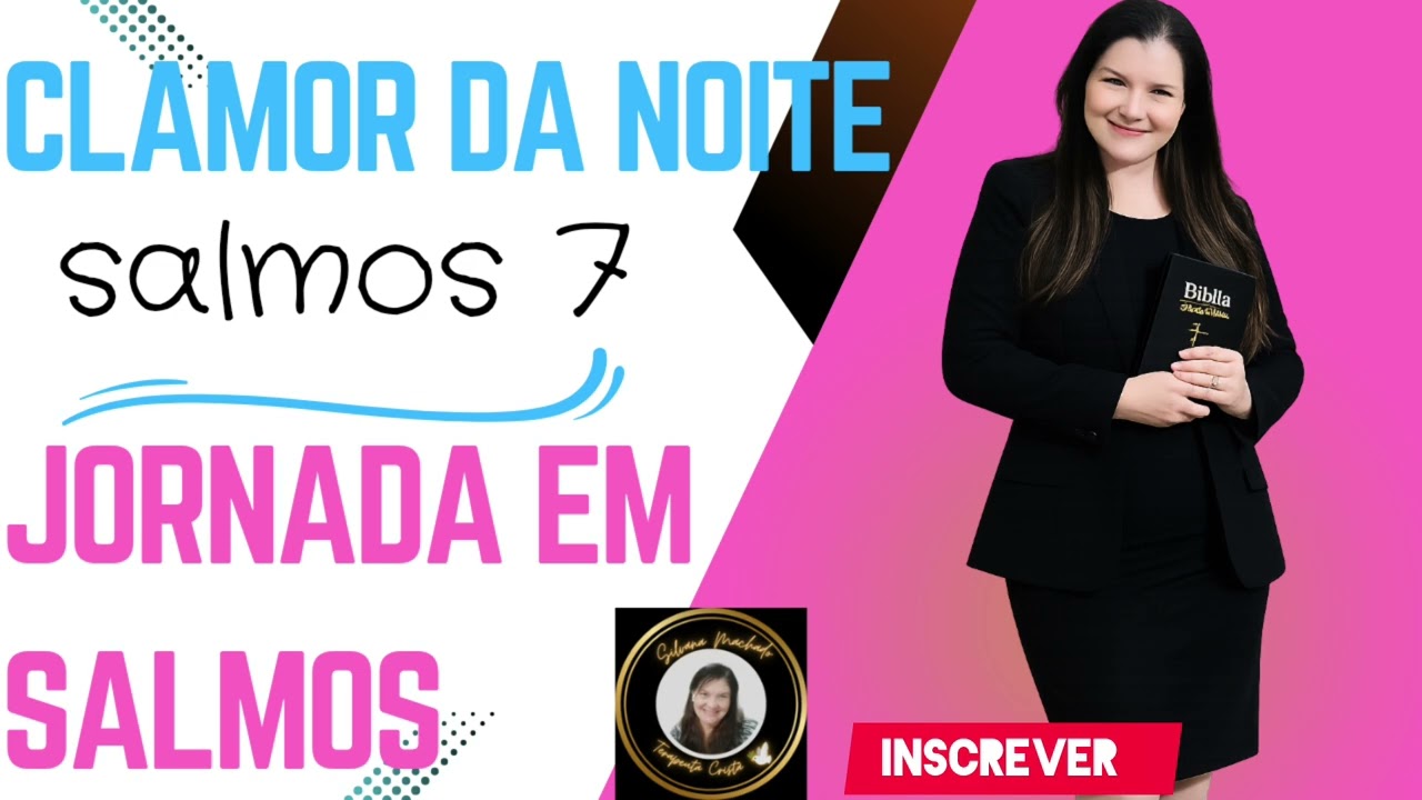 ISSO VOCÊ NÃO SABIA |CLAMOR DA NOITE SALMOS 7 |Silvana Machado Terapeuta Cristã 🕊️ Comportamental 