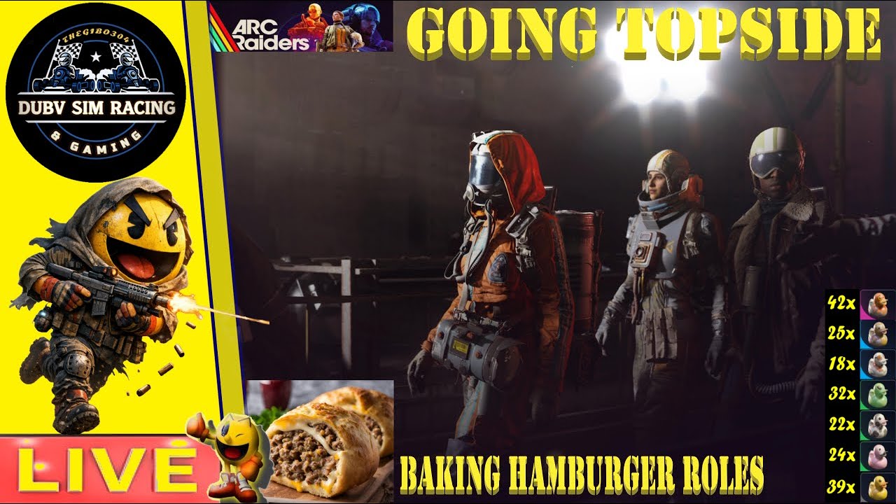 🎮ARC RAIDERS    🏆 LET'S GO TOP SIDE & BAKE SOME HAMBURGER ROLES    🎮 DUCKIE RACE - 1ST TO 100