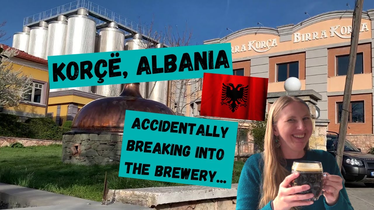 Breaking into the Korca Brewery (Accidentally!) in Korçë Albania