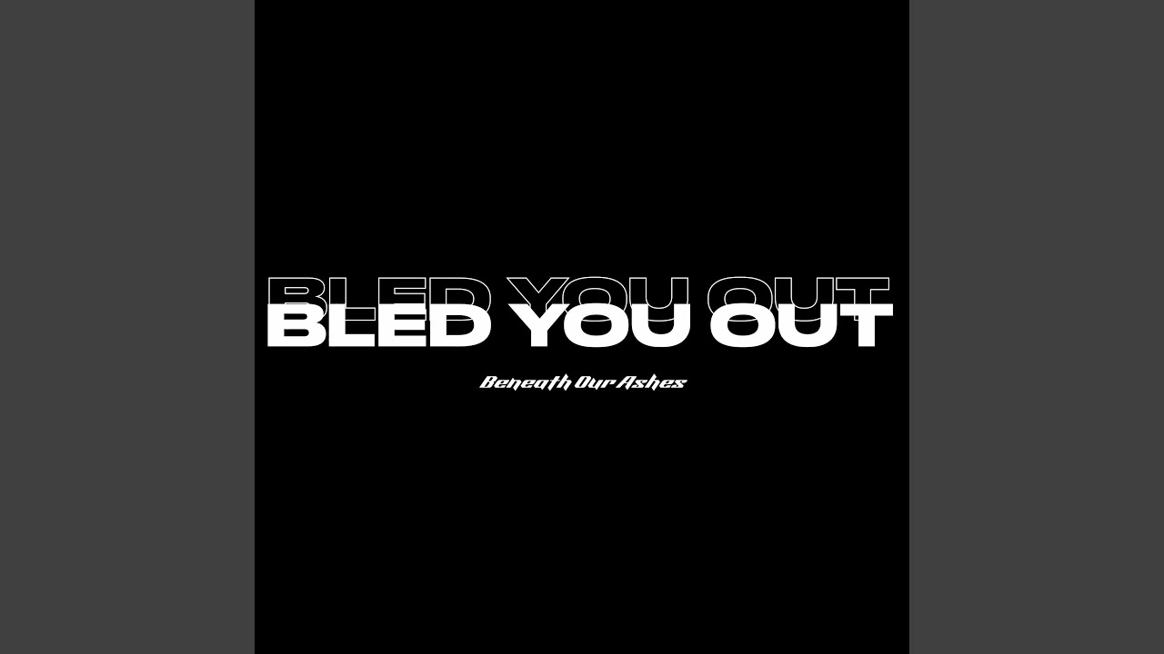 Bled You Out