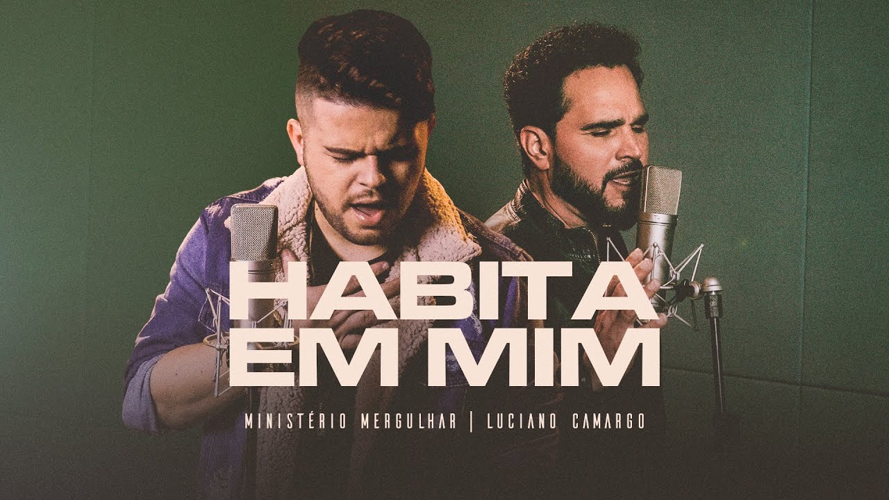 Ministério Mergulhar, Luciano Camargo e Thiago Sousa - Habita em Mim | Clipe Oficial