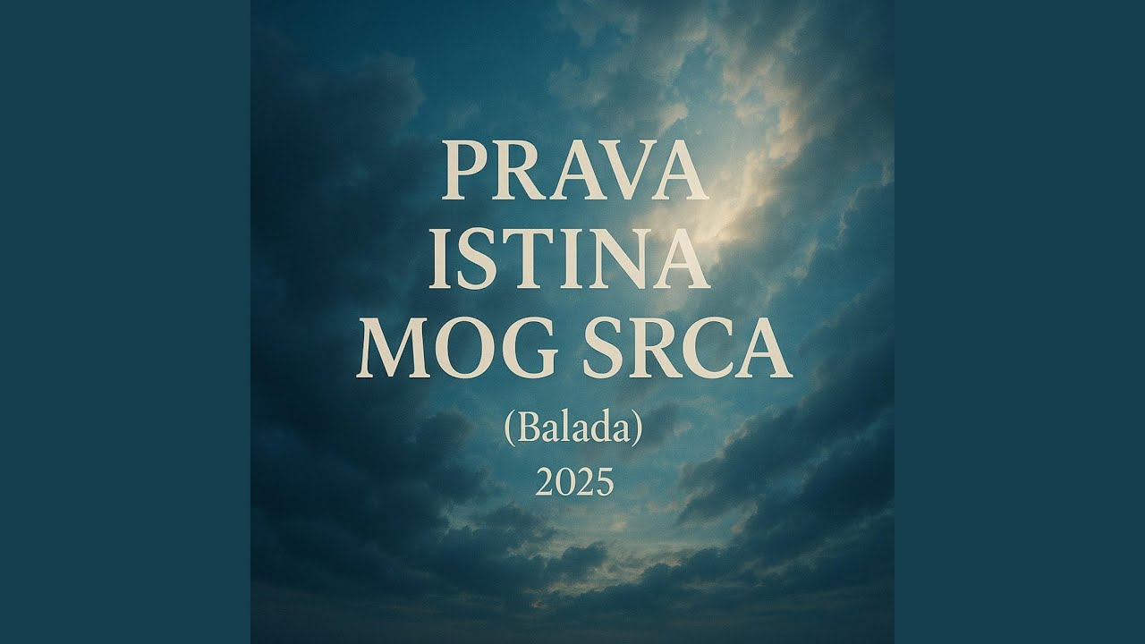 „PRAVA ISTINA MOG SRCA (Balada) 2025