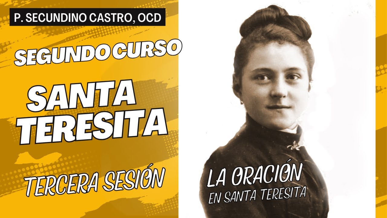 Tercera sesión del Segundo Curso sobre Santa Teresita (P. Secundino Castro, OCD).