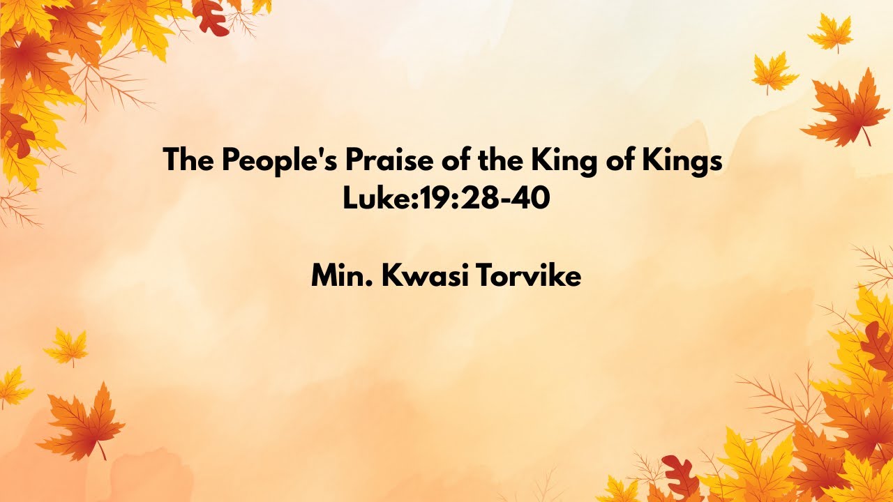 The People's Praise of the King of Kings - Luke:19:28-40