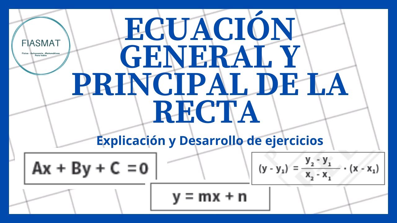 ECUACIÓN general y principal de la RECTA