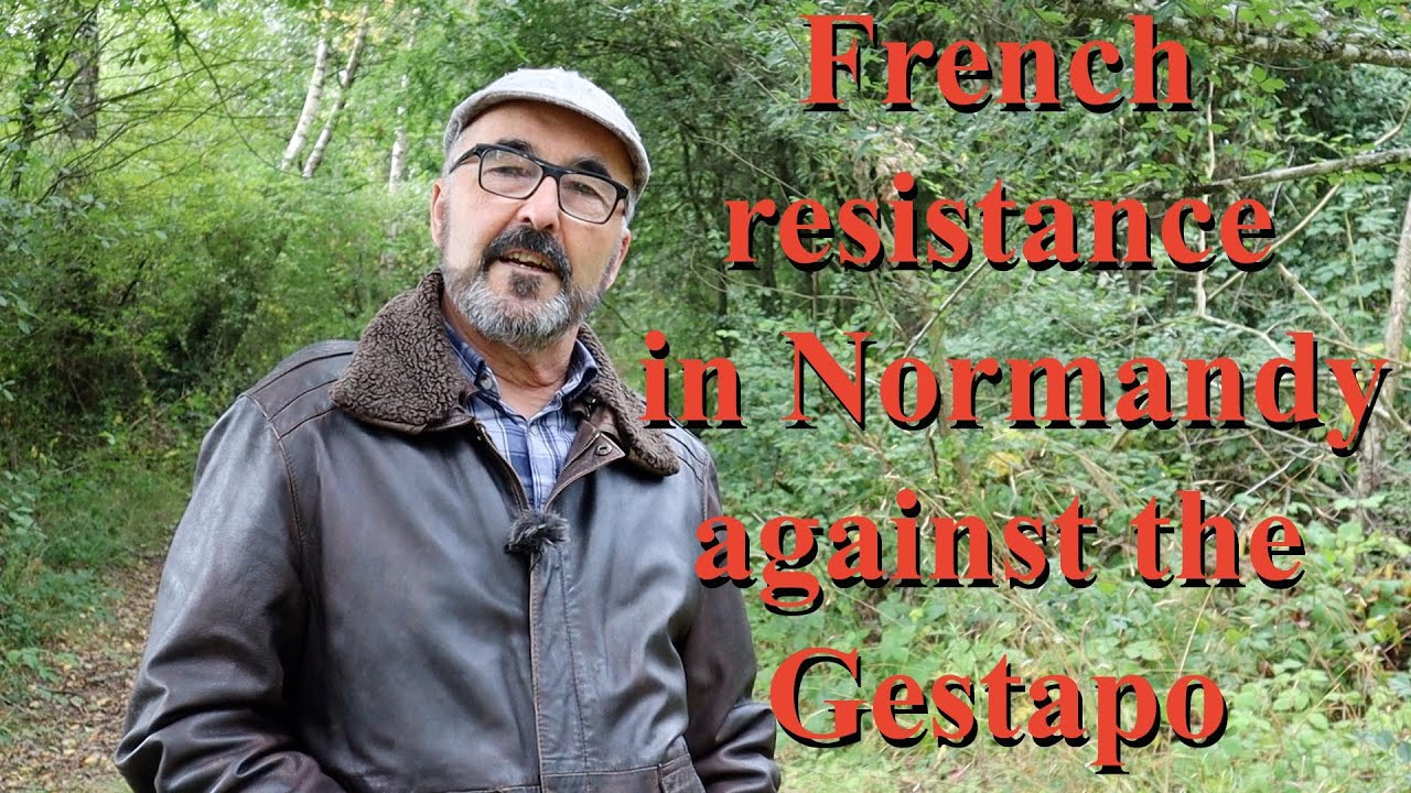 French Resistance in Normandy against the Gestapo before and after D-day
