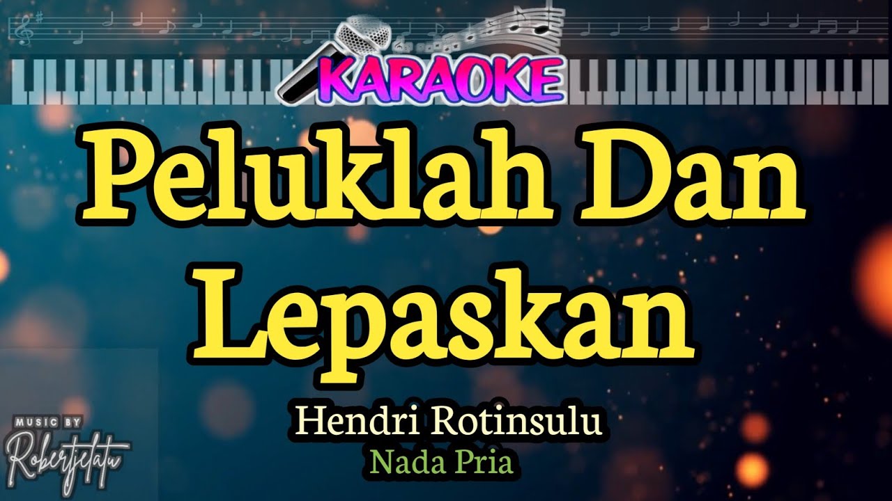 Peluklah Dan Lepaskan||lagu Hendri Rotinsulu||Nada Pria