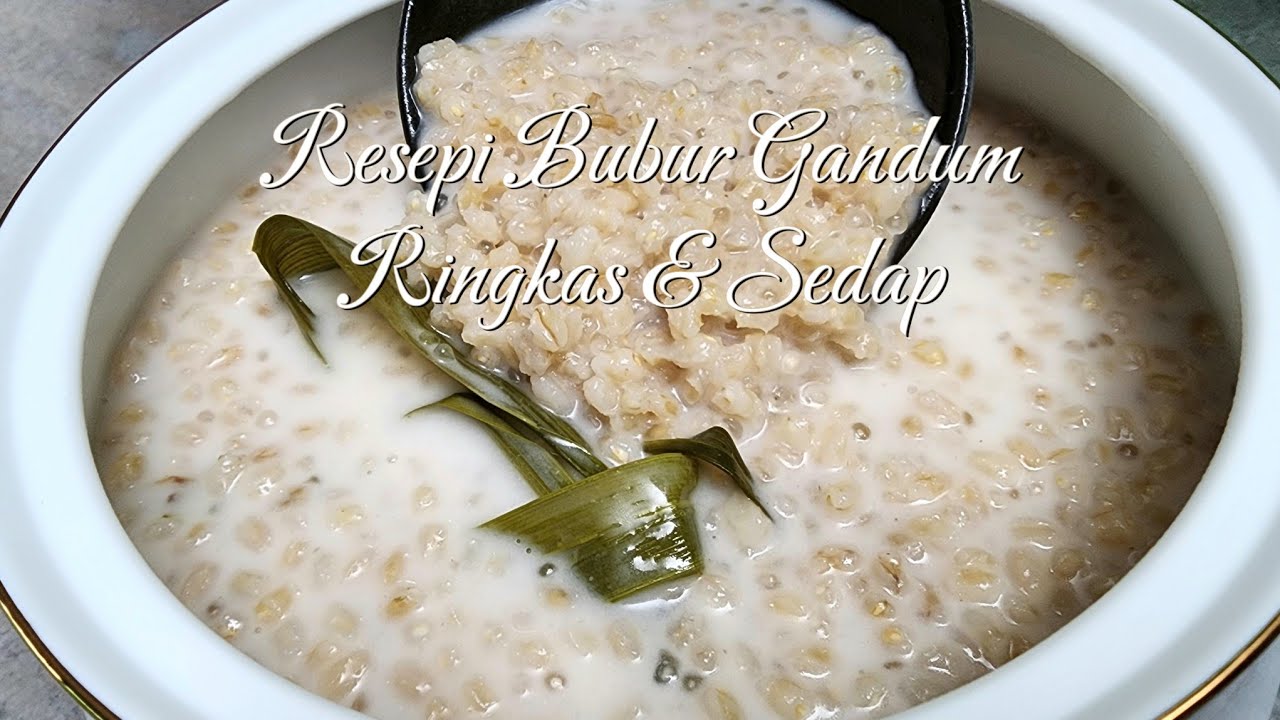 Resepi Bubur Gandum Ringkas & Sedap || Resepi Bulan Ramadan