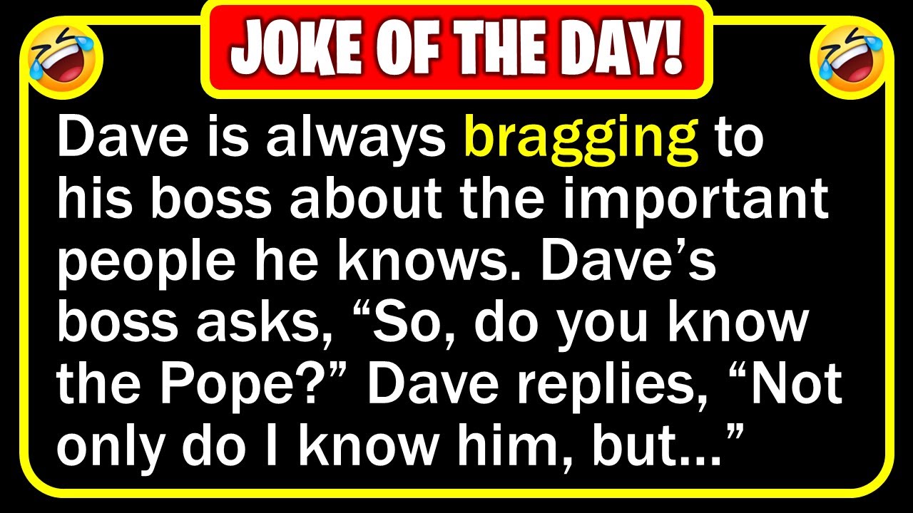 🤣 BEST JOKE OF THE DAY! - Dave was bragging to his boss one day, 