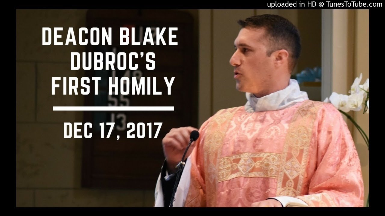 Deacon Blake Dubroc's First Homily (12.17.17)