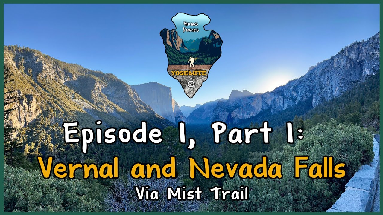 Hiking Diaries S2: Yosemite - Ep. 1, Pt. 1 - Vernal and Nevada Falls