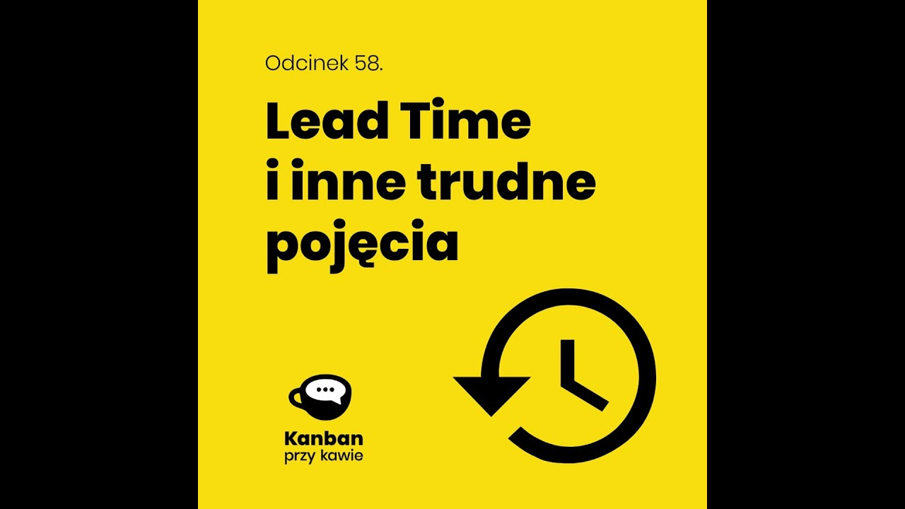 58. Lead Time I inne trudne pojęcia