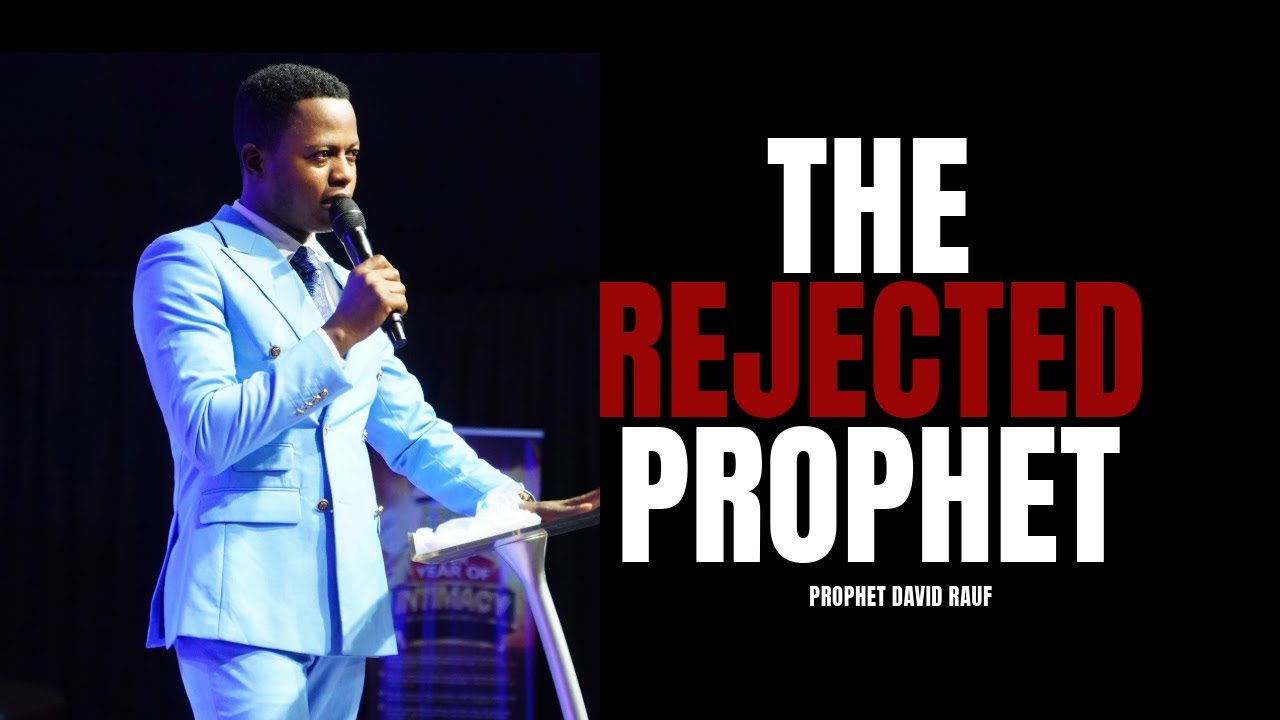 THE REJECTED PROPHET | PROPHET DAVID RAUF