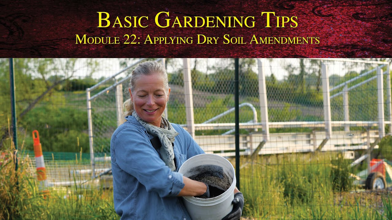 Module 22: Applying Dry Soil Amendments &bull; Basic Gardening Tips