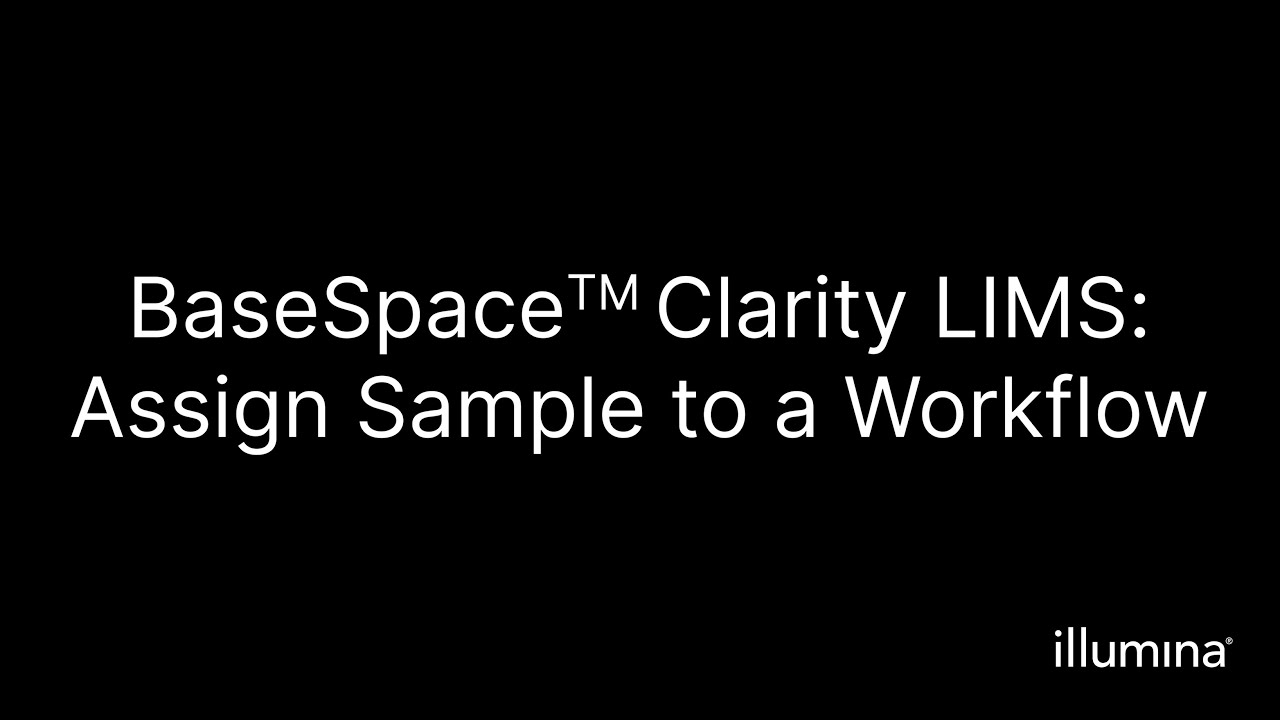 BaseSpace&trade; Clarity LIMS &ndash; Assign Sample to a Workflow