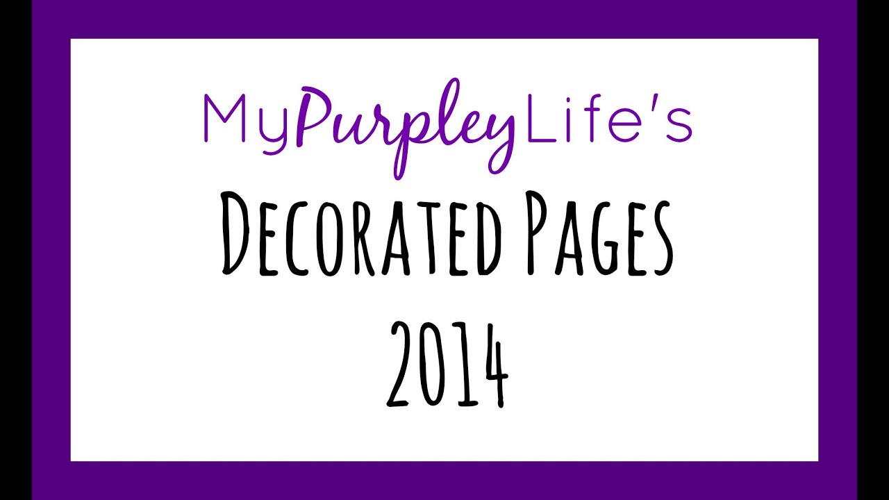 My Decorated Pages - 2014 - MyPurpleyLife