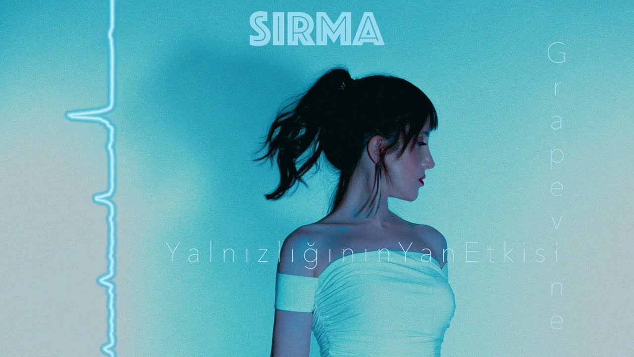 SIRMA - Grapevine / Yalnızlığının Yan Etkisi