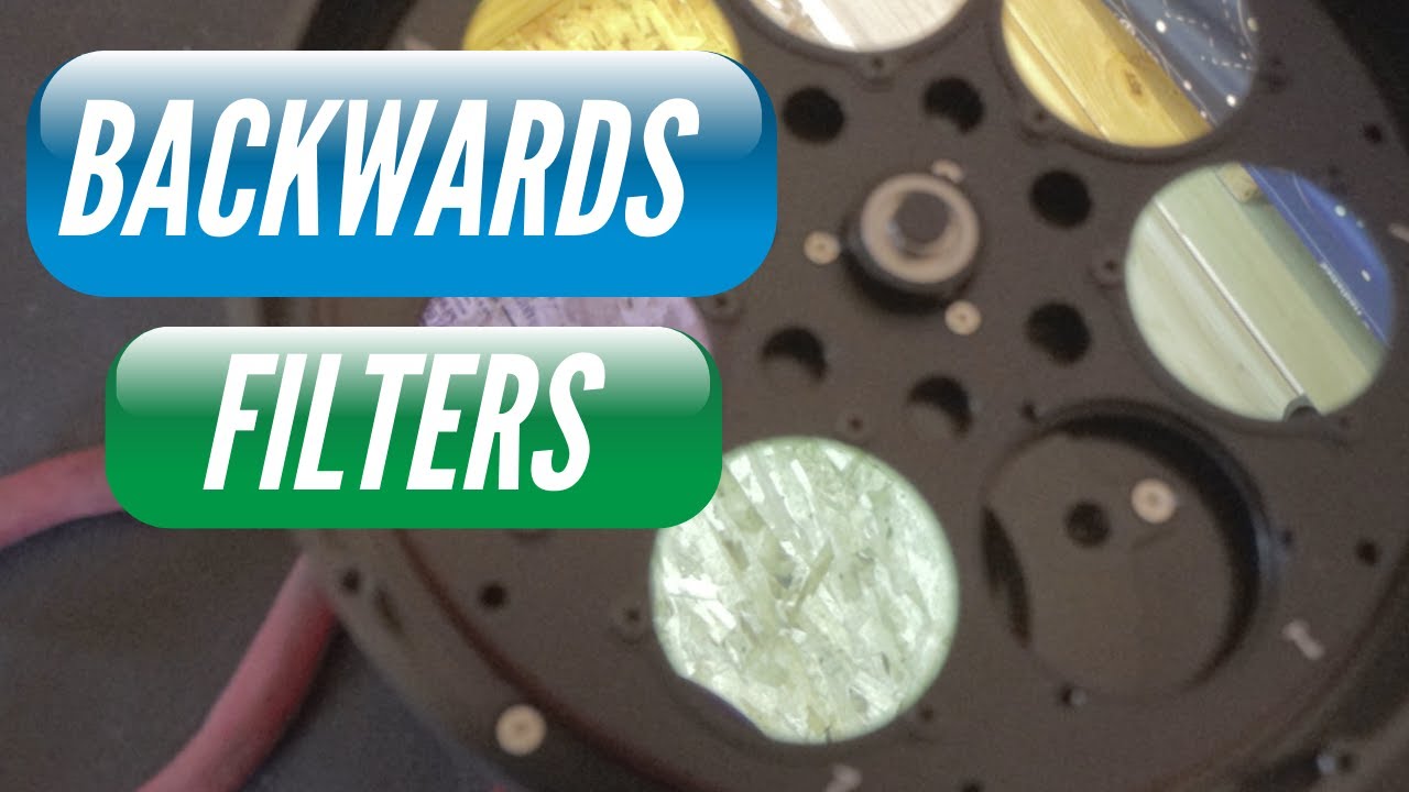 What happens when your Filters are in Backwards!