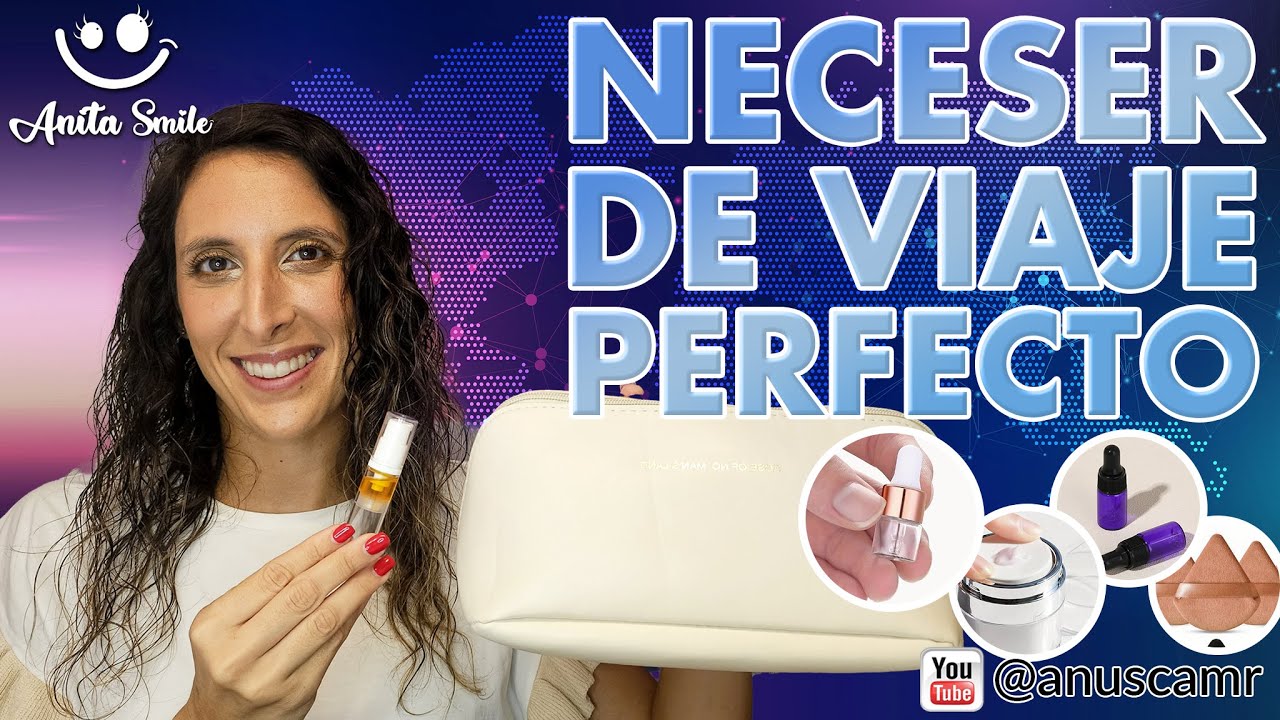 Trucos para Ganar Espacio en tu Neceser de Viaje - Anita Smile 😊