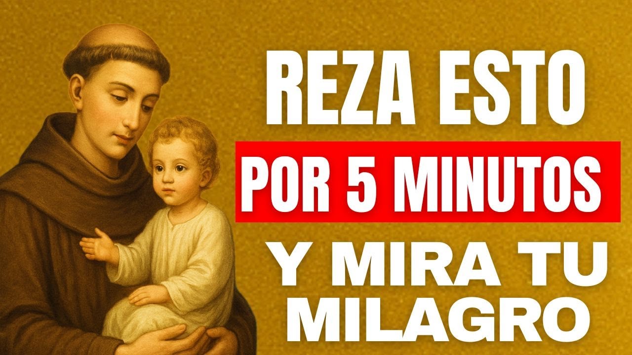 REZA ESTO DURANTE 5 MINUTOS Y VERÁS TU MILAGRO DESPLEGARSE - ORACIÓN PODEROSA A SAN ANTONIO DE PADUA