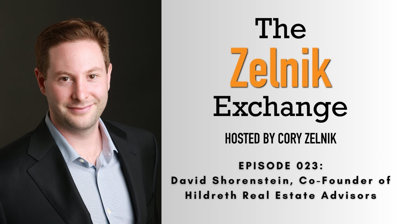 The Zelnik Exchange 023: 023: David Shorenstein, Co-Founder of Hildreth Real Estate Advisors