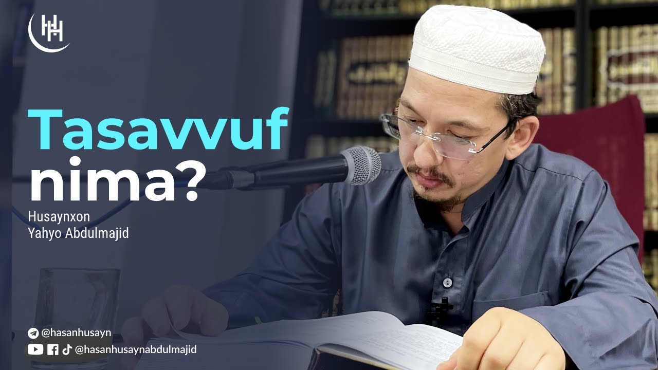Tasavvuf nima? - Husaynxon Yahyo Abdulmajid I Тасаввуф нима? - Ҳусайнхон Яҳё Абдулмажид
